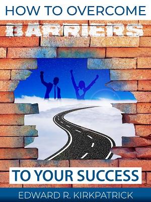 Certified Transformational Life Coach, Edward Kirkpatrick has created this quick and easy guide on how to overcome the barriers meant to stop your progress. This e-book will help you properly define success, locate the barriers designed to stop you and provide strategies to overcome them. So download Edward Kirkpatrick's How To Overcome Barriers To Your Success E-book today! 
